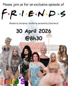 F.R.I.E.N.D.S DRAG PERFORMANCE @ RARA'S BAR - April 2026