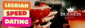 Lesbian Speed Dating @ Duchess Lounge - June 2026